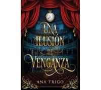 Una ilusión de venganza/ An illusion of revenge