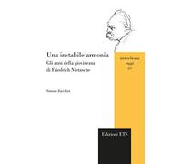 Una instabile armonia. Gli anni della giovinezza di Friedrich Nietzsche