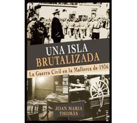 Una isla brutalizada: La Guerra Civil en la Mallorca de 1936: 45
