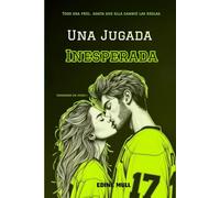 Una jugada inesperada: Un sport romance lleno de pasión, segundas oportunidades y mucho hockey.