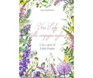 Una Lady nella campagna inglese. Vita e opere di Edith Holden