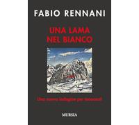 UNA LAMA NEL BIANCO. UNA NUOVA INDAGINE PER INNOCENTI - RENNANI FABIO - Ugo