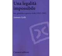 Una legalità impossibile. RSI, giustizia e guerra civile (19439-1945)