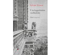 Una leggerissima oscillazione. Diari 2014-2017