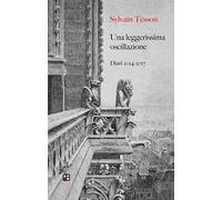 Una leggerissima oscillazione. Diari 2014-2017