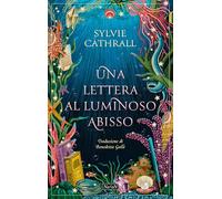 Libri Cathrall Sylvie - Una Lettera Al Luminoso Abisso