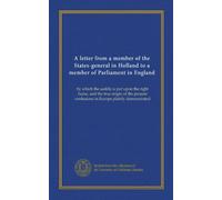 Una lettera di un membro degli Stati generali in Olanda a un membro del Parlamento in Inghilterra