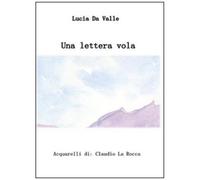 Una lettera vola di Lucia Da Valle, 2015, Youcanprint