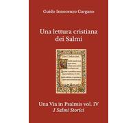 Una lettura cristiana dei Salmi: Volume Quarto - I Salmi Storici
