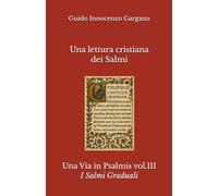 Una lettura cristiana dei Salmi - volume Terzo - I Salmi Graduali: 3