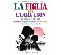 Una lettura psicologica de La figlia di Clara Usón: Identità e legami familiari tra memoria, silenzi e verità nascoste