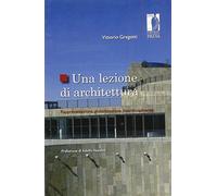 Una lezione di architettura. Rappresentazione, globalizzazione, interdisciplinarità