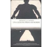 Una lezione prima di morire - Gaines Ernest J.