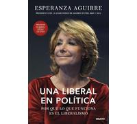 Una liberal en política: Por qué lo que funciona es el liberalismo