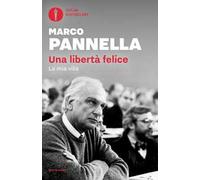 Una libertà felice. La mia vita