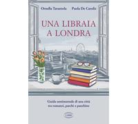 Una libraia a Londra. Guida sentimentale di una città tra romanzi, parchi ...