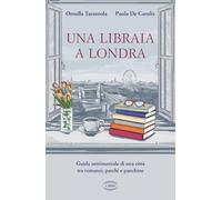Una libraia a Londra. Guida sentimentale di una città tra romanzi, parchi e panchine