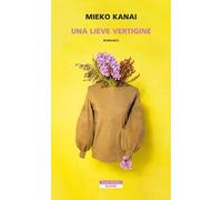 UNA LIEVE VERTIGINE - KANAI MIEKO - Neri Pozza