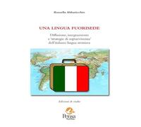 Una lingua fuorisede. Diffusione, insegnamento e «strategie di sopravvivenza» dell’italiano lingua straniera