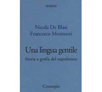 Una lingua gentile. Storia e grafia del napoletano