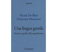 Una lingua gentile. Storia e grafia del napoletano