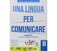 Una lingua per comunicare. Per il biennio delle Scuole superiori. Con Contenuto digitale per accesso online: espansione online (Vol. B)
