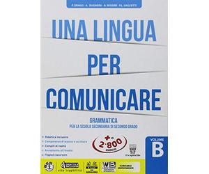 Una lingua per comunicare. Per il biennio delle Scuole superiori. Con Contenuto digitale per accesso online: espansione online (Vol. B)