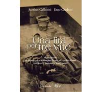 Una lira per tre vite. Il massacro di Sante e don Giuseppe Tani e di Aroldo Rossi tra paure, inganni e tradimenti