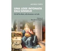 Una lode intonata dall'Angelo. Echi dell’Ave Maria, nella devozione e nel culto