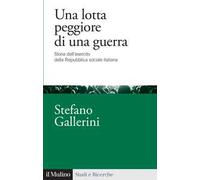 Una lotta peggiore di una guerra. Storia dell'esercito della Repubblica sociale italiana