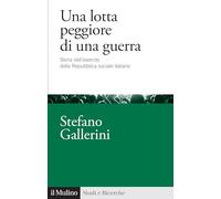 Una lotta peggiore di una guerra. Storia dell'esercito della Repubblica sociale italiana