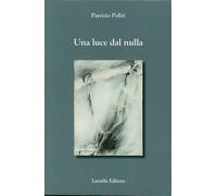 Una Luce dal Nulla - [Laruffa Editore]