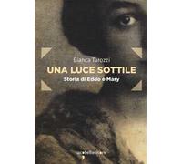 Una luce sottile. Storia di Eddo e Mary