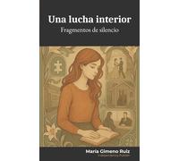 Una lucha interior: Fragmentos de silencio