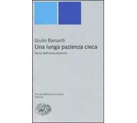 Una lunga pazienza cieca. Storia dell'evoluzionismo