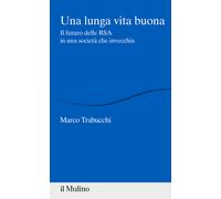 Una lunga vita buona. Il futuro delle RSA in una società che inve