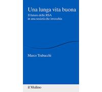 Una lunga vita buona. Il futuro delle RSA in una società che invecchia