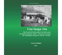 Una Lunga Vita: Ricordi dei miei genitori e nonni dal 1800 al 2022