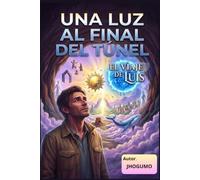 UNA LUZ AL FINAL DEL TÚNEL: “El viaje de Luis”
