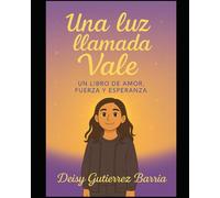 Una luz llamada Vale: Un libro de amor, fuerza y esperanza