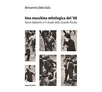 Una macchina mitologica del '68. Nanni Balestrini e il rituale della «Grande Rivolta»