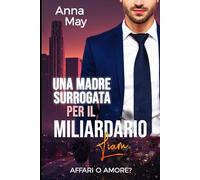 Una Madre Surrogata per il Miliardario: Affari o Amore?