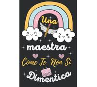 Una maestra come te non si dimentica: Quaderno appunti (A5) per un'insegnante, maestra o educatori | Idee Regalo fin anno | Maestre primaria elementari nido asilo | Taccuino personalizzato da firmare