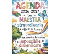 Una Maestra Straordinaria È Difficile Da Trovare, Non Semplice Da Lasciare E Impossibile Da Dimenticare: Agenda 2026 2027 | Regalo Fine Anno