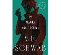 Una magia más oscura / A Darker Shade of Magic: Una de las sagas de fantasía más exitosas de los últimos tiempos