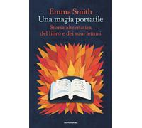 Una magia portatile. Storia alternativa del libro e dei suoi lettori - Smi...