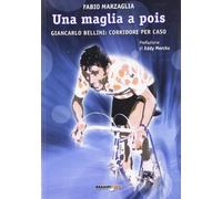 Una maglia a pois. Giancarlo Bellini: corridore per caso