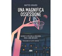 Una magnifica ossessione. Basket e vita nella Bologna degli anni novanta