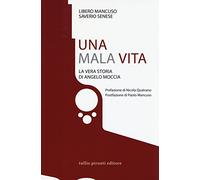 Una mala vita. La vera storia di Angelo Moccia