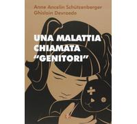 Una malattia chiamata «genitori»